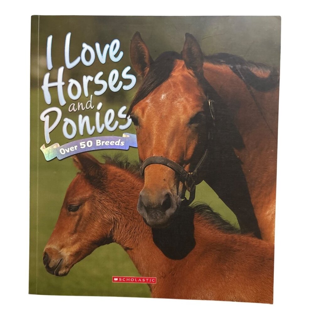 I Love Horses and Ponies Book Over 50 Breeds Scholastic Softcover